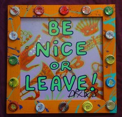 BE NICE OR LEAVE Classic New Orleans Louisiana Outsider Folk Art by DR. BOB
