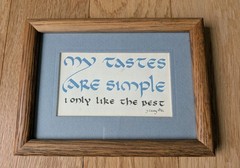 Calligraphy Framed Print Janet M Casey Quotation Inc „My Tastes Are Simple“