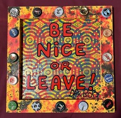 BE NICE OR LEAVE Classic New Orleans Louisiana Outsider Folk Art by DR. BOB