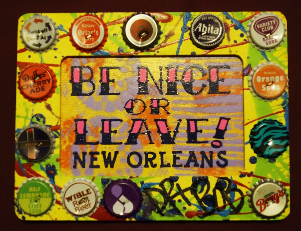 BE NICE OR LEAVE Classic New Orleans Louisiana Outsider Folk Art by DR. BOB