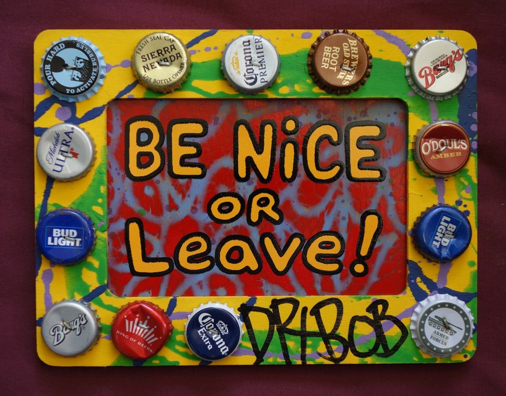 BE NICE OR LEAVE Classic New Orleans Louisiana Outsider Folk Art by DR. BOB